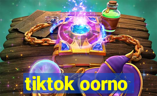 tiktok oorno